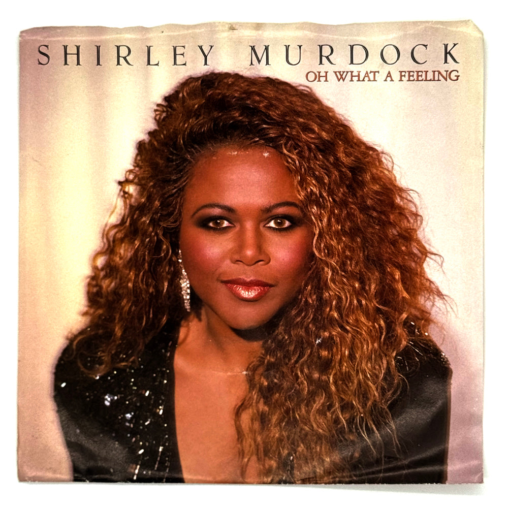 Shirley Murdock : OH WHAT A FEELING/ AND I AM TELLING YOU I AM NOT GOING