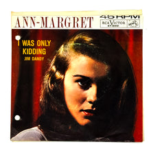 Load image into Gallery viewer, Ann-Margret :  I WAS ONLY KIDDING/ JIM DANDY
