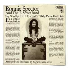 Load image into Gallery viewer, • Ronnie Spector And The &#39;E&#39; Street Band : SAY GOODBYE TO HOLLYWOOD/ PLEASE BABY DON&#39;T GO
