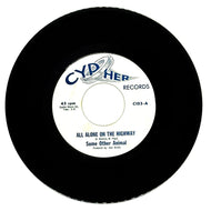 Some Other Animal : ALL ALONE ON THE HIGHWAY/ I DON'T NEED ANYBODY