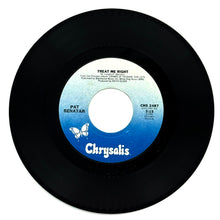 Load image into Gallery viewer, Pat Benatar : TREAT ME RIGHT/ NEVER WANNA LEAVE YOU
