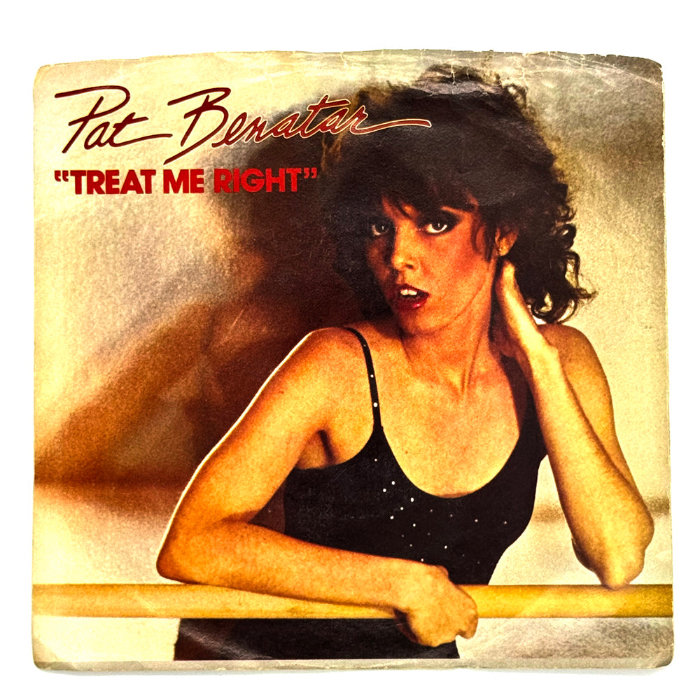 Pat Benatar : TREAT ME RIGHT/ NEVER WANNA LEAVE YOU