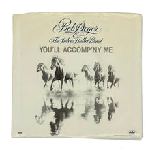 Load image into Gallery viewer, Bob Seger : YOU'LL ACCOMP'NY ME/ BETTY LOU'S GETTIN' OUT TONIGHT
