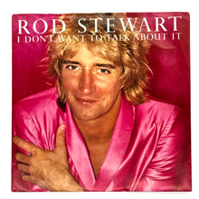 Load image into Gallery viewer, Rod Stewart : I DON'T WANT TO TALK ABOUT IT/ THE BEST DAYS OF MY LIFE
