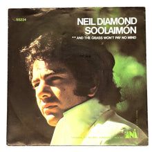 Load image into Gallery viewer, • Neil Diamond : SOOLAIMON/ AND THE GRASS WON'T PAY NO MIND
