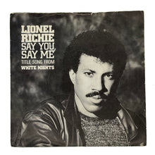 Load image into Gallery viewer, • Lionel Richie : SAY YOU, SAY ME/ CAN&#39;&#39;T SLOW DOWN
