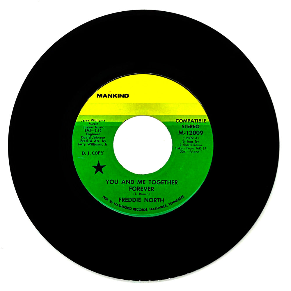 Freddie North : YOU AND ME TOGETHER FOREVER/ DID I COME BACK TOO SOON (OR STAY AWAY TOO LONG)