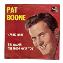 Load image into Gallery viewer, Pat Boone : SPRING RAIN/ I&#39;M WALKIN&#39; THE FLOOR OVER YOU
