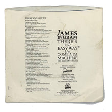 Load image into Gallery viewer, James Ingram : THERE&#39;S NO EASY WAY/ COME A DA MACHINE (TO TAKE A MY PLACE)
