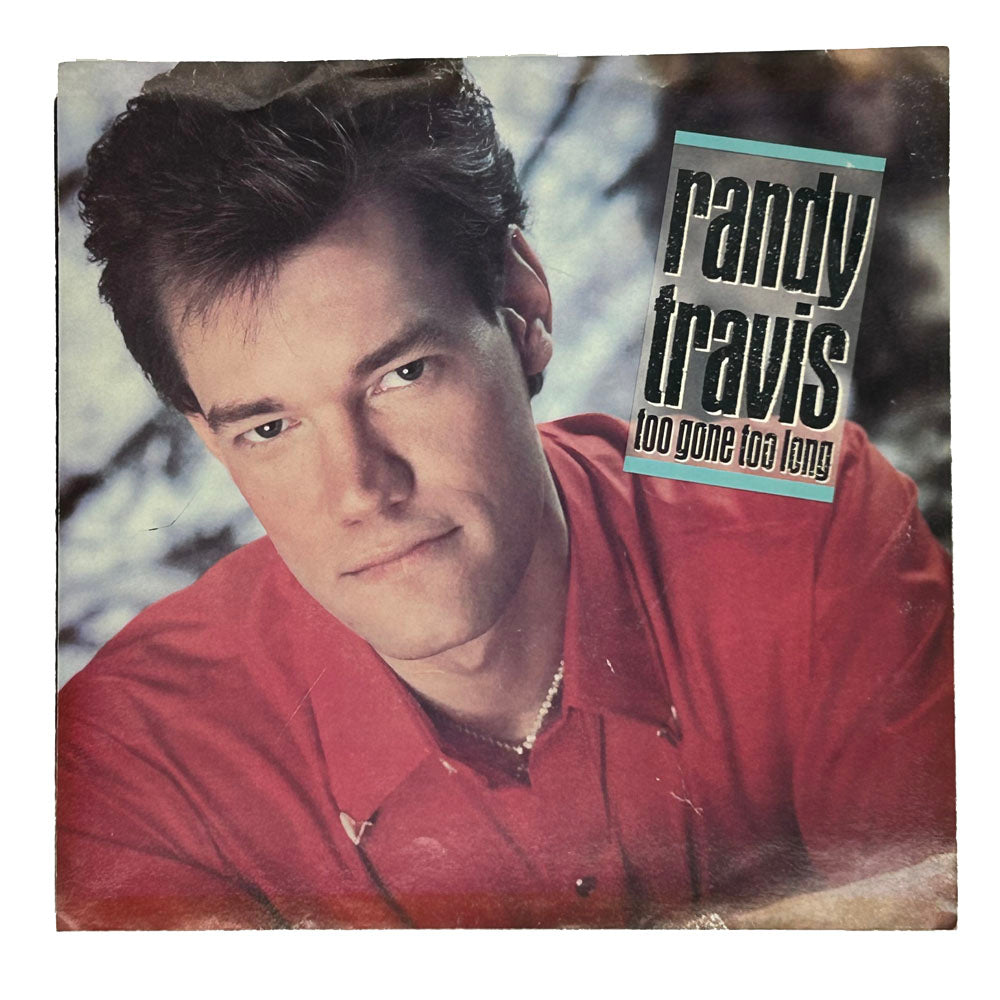 • Randy Travis : TOO GONE TOO LONG/ MY HOUSE