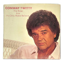 Load image into Gallery viewer, • Conway Twitty : THE ROSE/ IT&#39;S ONLY MAKE BELIEVE
