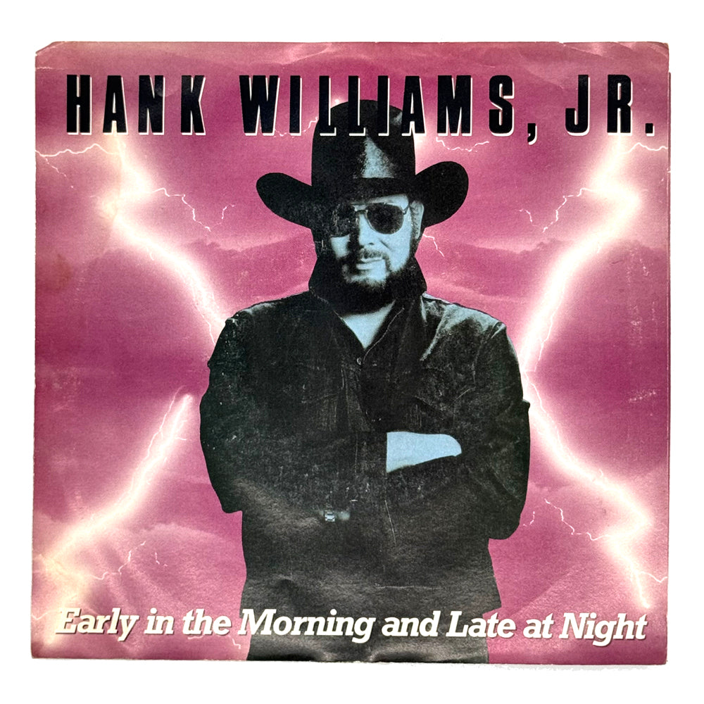 • Hank Williams, Jr. : EARLY IN THE MORNING AND LATE AT NIGHT/ I'M JUST A MAN