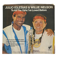 Load image into Gallery viewer, • Julio Iglesias &amp; Willie Nelson : TO ALL THE GIRLS I&#39;VE LOVED BEFORE/ Julio Iglesias : I DON&#39;T WANT TO WAKE YOU
