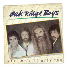 Load image into Gallery viewer, • Oak Ridge Boys : MAKE MY LIFE WITH YOU/ BREAK MY MIND
