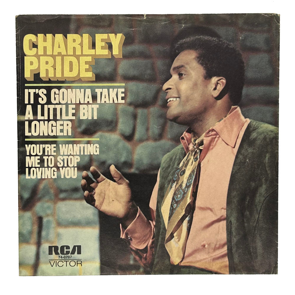 • Charley Pride : IT'S GONNA TAKE A LITTLE BIT LONGER/ YOU'RE WANTING ME TO STOP LOVING YOU