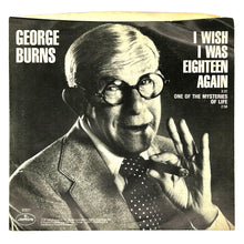 Load image into Gallery viewer, George Burns : I WISH I WAS EIGHTEEN AGAIN/ ONE OF THE MYSTERIES OF LIFE

