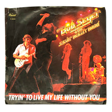 Load image into Gallery viewer, Bob Seger : TRYIN&#39; TO LIVE MY LIFE WITHOUT YOU/ BRAVE STRANGERS
