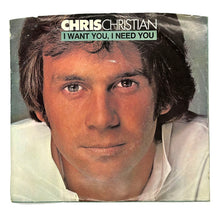 Load image into Gallery viewer, • Chris Christain : I WANT YOU, I NEED YOU/ I DON&#39;T BELIEVE YOU
