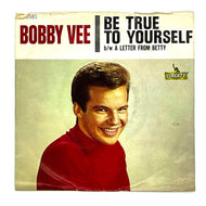 Bobby Vee : BE TRUE TO YOURSELF/ A LETTER FROM BETTY