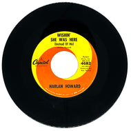 Harlan Howard : WISHIN' SHE WAS HERE (INSTEAD OF ME)/ SHE CALLED ME BABY