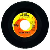 Harlan Howard : I AIN'T GOT NOBODY (AND NOBODY CARES FOR ME)/ RAMBLIN' SON-OF-A-GUN