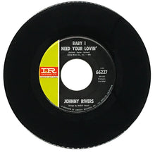 Load image into Gallery viewer, • Johnny Rivers : BABY I NEED YOUR LOVIN'/ GETTIN' READY FOR TOMORROW

