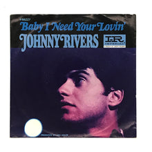 Load image into Gallery viewer, • Johnny Rivers : BABY I NEED YOUR LOVIN'/ GETTIN' READY FOR TOMORROW

