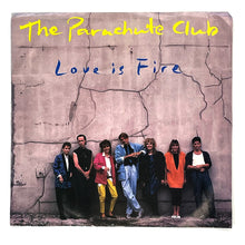 Load image into Gallery viewer, Parachute Club, The : LOVE IS FIRE/ LOVE IS FIRE
