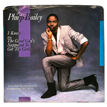 Load image into Gallery viewer, Philip Bailey : I KNOW/ THE GOOD GUY&#39;S SUPPOSED TO GET THE GIRLS

