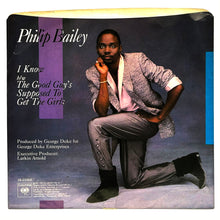 Load image into Gallery viewer, Philip Bailey : I KNOW/ THE GOOD GUY&#39;S SUPPOSED TO GET THE GIRLS
