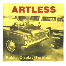 Load image into Gallery viewer, Artless : PUBLIC DISPLAY/ TERRORIST
