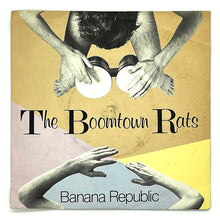 Load image into Gallery viewer, Boomtown Rats : BANANA REPUBLIC/ MAN AT THE TOP
