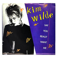 Kim Wilde : SAY YOU REALLY WANT ME/ SHE HASN'T GOT TIME FOR YOU