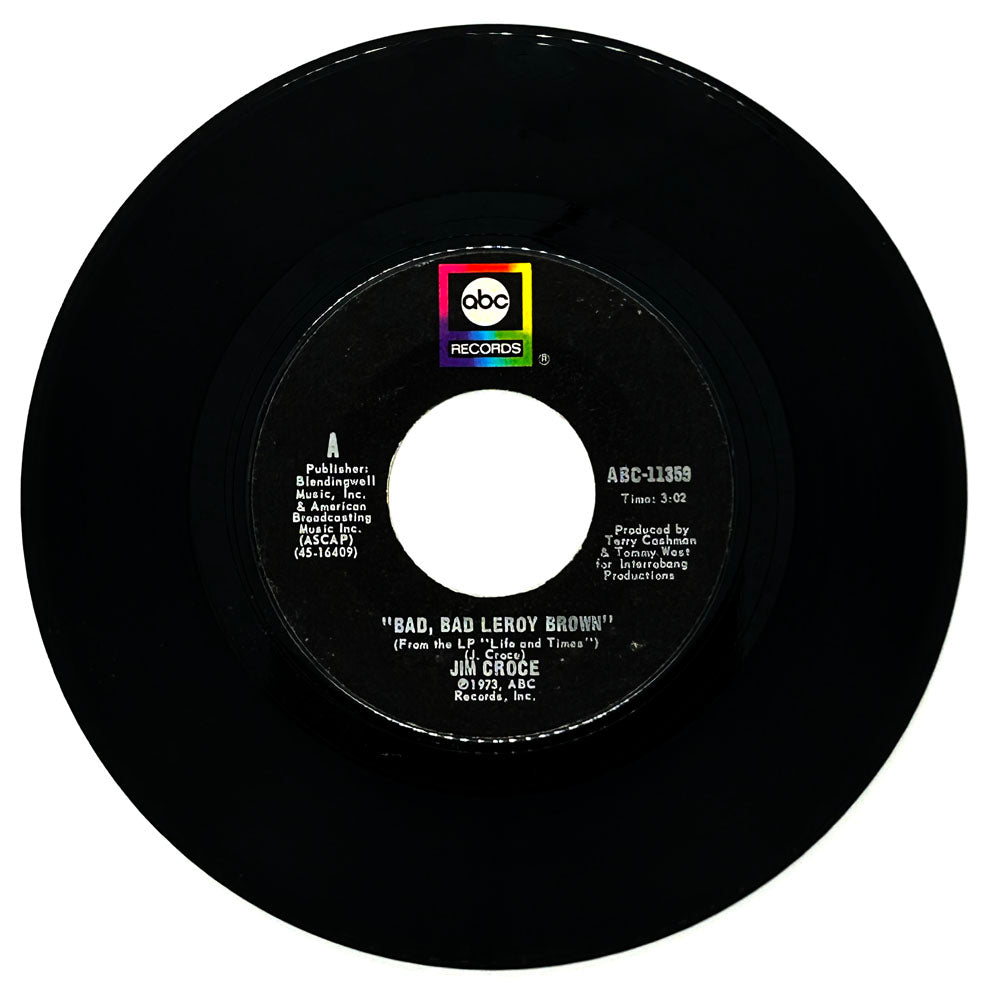 Jim Croce : BAD, BAD LEROY BROWN/ A GOOD TIME MAN LIKE ME AIN'T GOT NO BUSINESS (SINGIN' THE BLUES)