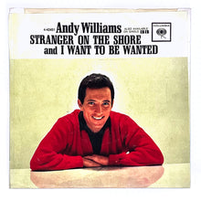 Load image into Gallery viewer, Andy Williams : STRANGER ON THE SHORE/ I WANT TO BE WANTED
