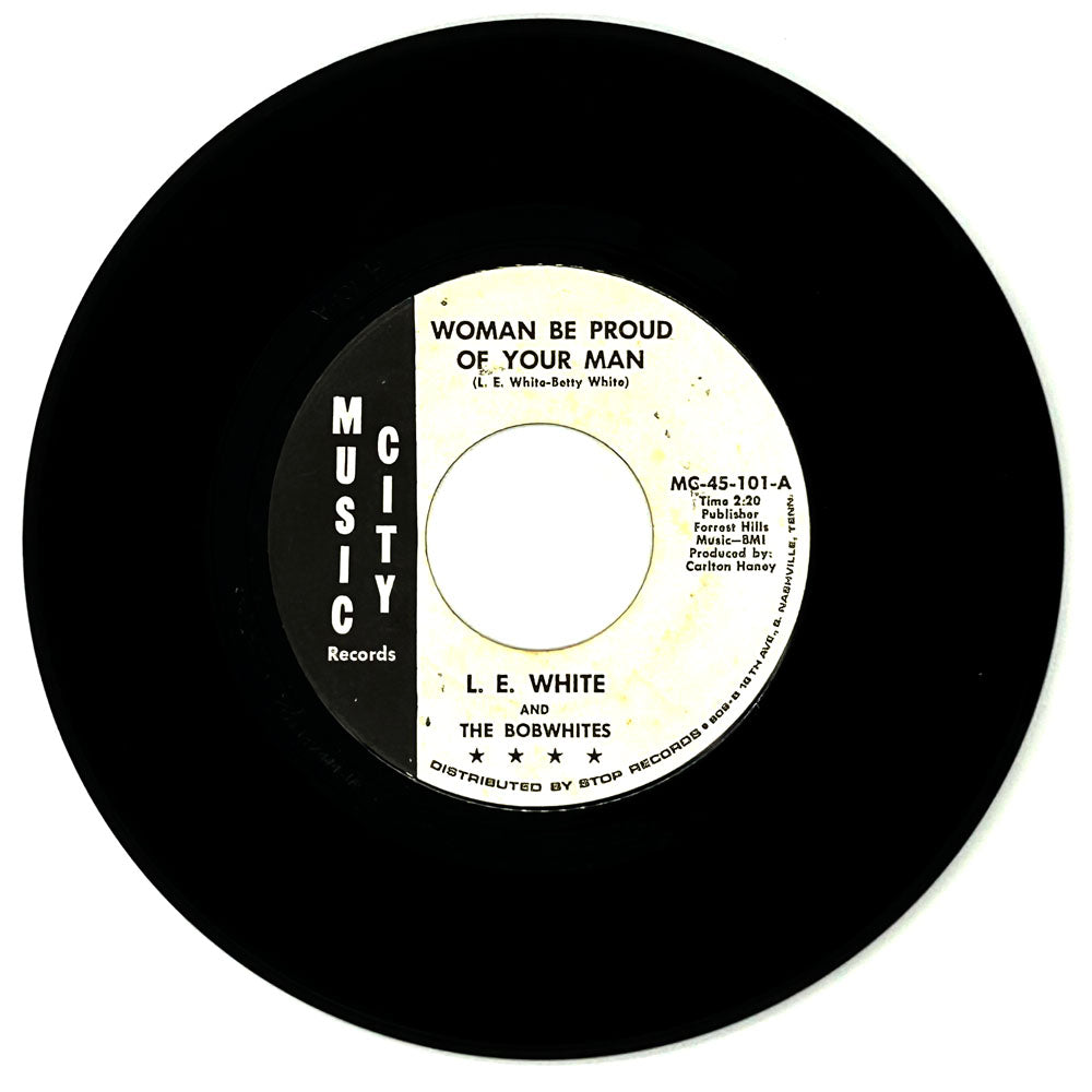 L.E. White And The Bobwhites : WOMAN BE PROUD OF YOUR MAN/ STORM OF LOVE