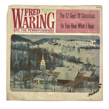 Load image into Gallery viewer, Fred Waring And His Pennsylvanians : THE 12 DAYS OF CHRISTMAS/ DO YOU HEAR WHAT I HEAR
