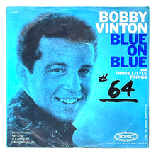 Load image into Gallery viewer, Bobby Vinton : BLUE ON BLUE/ THOSE LITTLE THINGS
