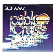 Load image into Gallery viewer, Pablo Cruise : SLIP AWAY/ THAT&#39;S WHEN
