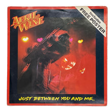 Load image into Gallery viewer, April Wine : JUST BETWEEN YOU AND ME/ JUST BETWEEN YOU AND ME
