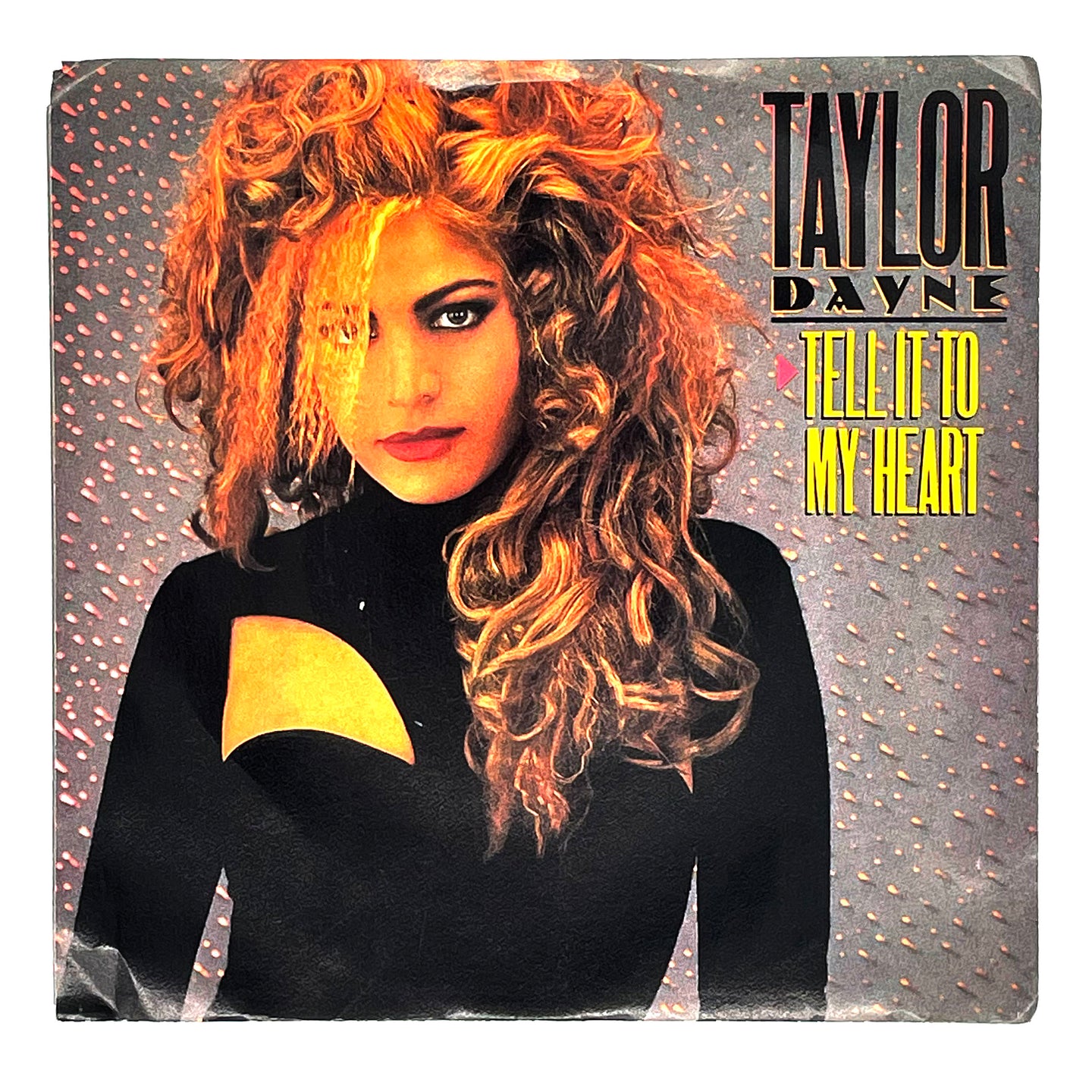 Taylor Dayne : TELL IT TO MY HEART/ TELL IT TO MY HEART (INSTRUMENTAL VERSION)